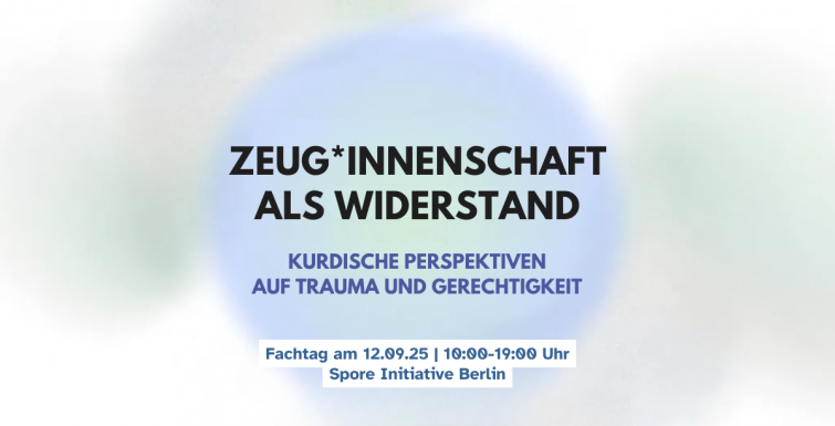 Veranstaltungshinweis: „Zeug*innenschaft als Widerstand – kurdische Perspektiven auf Trauma und Gerechtigkeit“